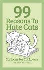 99 Reasons to Hate Cats Cartoons for Cat Lovers