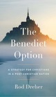 The Benedict Option: A Strategy for Conservative Christians in a Post-Christian Nation