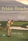 Play Golf the Pebble Beach Way Lose Five Strokes Without Changing Your Swing