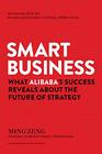 Smart Business What Alibaba's Success Reveals about the Future of Strategy