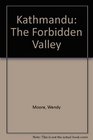 Kath Mandu the Forbidden Valley the Forbidden Valley