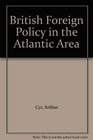 British Foreign Policy in the Atlantic Area