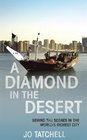 A Diamond in the Desert Behind the Scenes in the World's Richest City