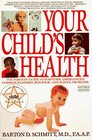 Your Child's Health : The Parents' Guide to Symptoms, Emergencies, Common Illnesses, Behavior, and School Problems
