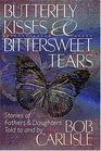 Butterfly Kisses and Bittersweet Tears