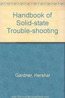 Handbook of solidstate troubleshooting