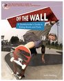 Off The Wall A Skateboarder's Guide To Riding Bowls And Pools