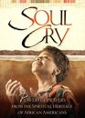 Soul Cry Powerful Prayers from the Spiritual Heritage of African Americans