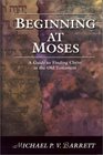 Beginning at Moses A Guide to Finding Christ in the Old Testament