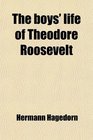 The boys' life of Theodore Roosevelt