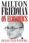 Milton Friedman on Economics Selected Papers
