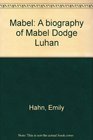 Mabel A Biography of Mabel Dodge Luhan