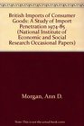 British Imports of Consumer Goods  A Study of Import Penetration 197485