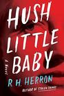 Hush Little Baby A Novel