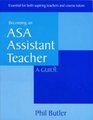 Becoming an ASA Assistant Teacher A Guide