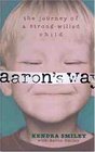 Aaron's Way The Journey of a StrongWilled Child