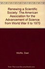 Renewing a Scientific Society The American Association for the Advancement of Science from World War II to 1970