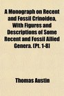 A Monograph on Recent and Fossil Crinoidea With Figures and Descriptions of Some Recent and Fossil Allied Genera