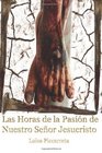 Las Horas de la Pasión de Nuestro Señor Jesucristo (Spanish Edition)