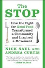 The Stop How the Fight for Good Food Transformed a Community and Inspired a Movement