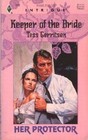 Keeper of the Bride (Her Protector) (Harlequin Intrigue, No 359)