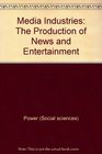 Media industries The production of news and entertainment