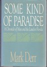 Some Kind of Paradise A Chronicle of Man and the Land in Florida