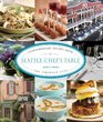 Seattle Chef's Table Extraordinary Recipes from the Emerald City