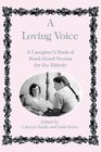 Loving Voice A Caregiver's Book of ReadAloud Stories for the Elderly