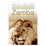 Zamba The True Story of the Greatest Lion That Ever Lived
