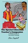 The Special Education Teacher's Companion A Modern Guide To Successful Teaching