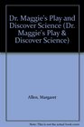 Dr Maggie's Play and Discover Science
