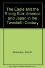 The Eagle and the Rising Sun America and Japan in the Twentieth Century