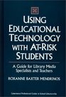 Using Educational Technology with AtRisk Students  A Guide for Library Media Specialists and Teachers
