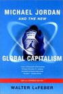 Michael Jordan and the New Global Capitalism New and Expanded Edition