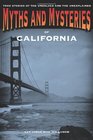 Myths and Mysteries of California True Stories of the Unsolved and Unexplained