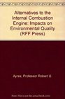 Alternatives to the Internal Combustion Engine Impacts on Environmental Quality
