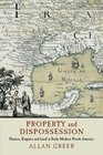 Property and Dispossession Natives Empires and Land in Early Modern North America