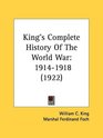 King's Complete History Of The World War 19141918