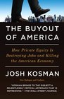 The Buyout of America How Private Equity Is Destroying Jobs and Killing the American Economy