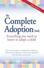 The Complete Adoption Book Everything You Need to Know to Adopt a Child