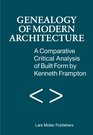 Geneaology of Modern Architecture A Comparitive Critical Analysis of Built Form