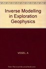 Inverse Modeling In Exploration Geophysi