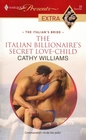 The Italian Billionaire's Secret Love-Child (Italian's Bride, Bk 1) (Harlequin Presents Extra, No 33)