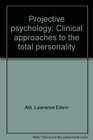 Projective psychology Clinical approaches to the total personality