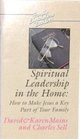 Spiritual Leadership in the Home How to Make Jesus a Key Part of Your Family