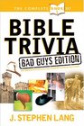 The Complete Book of Bible Trivia Bad Guys Edition