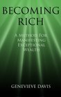Becoming Rich A Method for Manifesting Exceptional Wealth