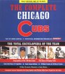 The Complete Chicago Cubs Fully Revised  Up to Date The Total Encyclopedia of the Team