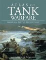 ATLAS OF TANK WARFARE From 1916 to the Present Day